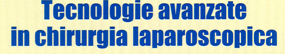 Tecnologie avanzate in chirurgia laparoscopica